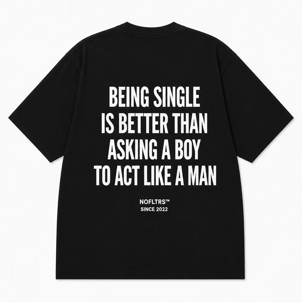 BEING SINGLE IS BETTER THAN ASKING A BOY TO ACT LIKE A MAN — Oversized Tee — photo 2