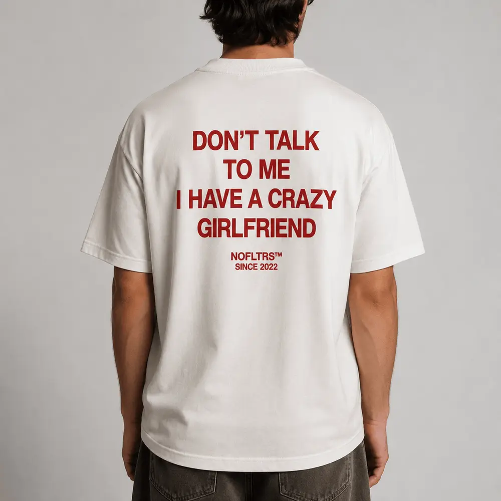 DON'T TALK TO ME I HAVE A CRAZY GIRLFRIEND — Oversized Tee — photo 2