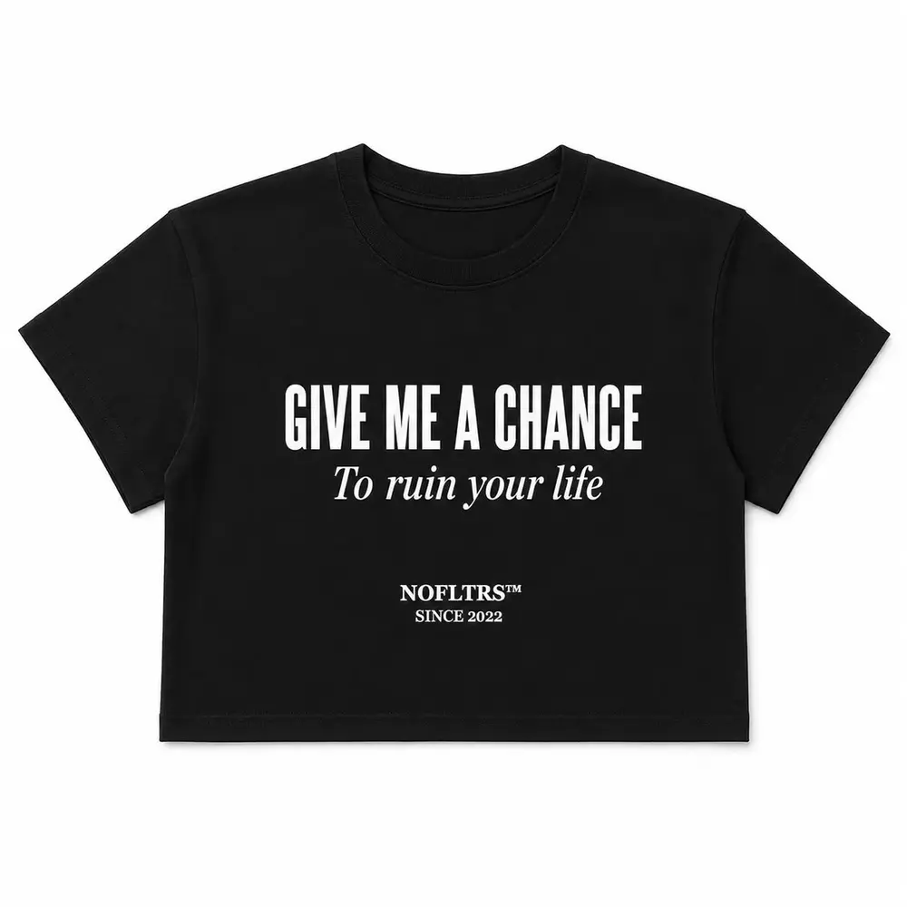 GIVE ME A CHANCE TO RUIN YOUR LIFE — Crop Tee — photo 2
