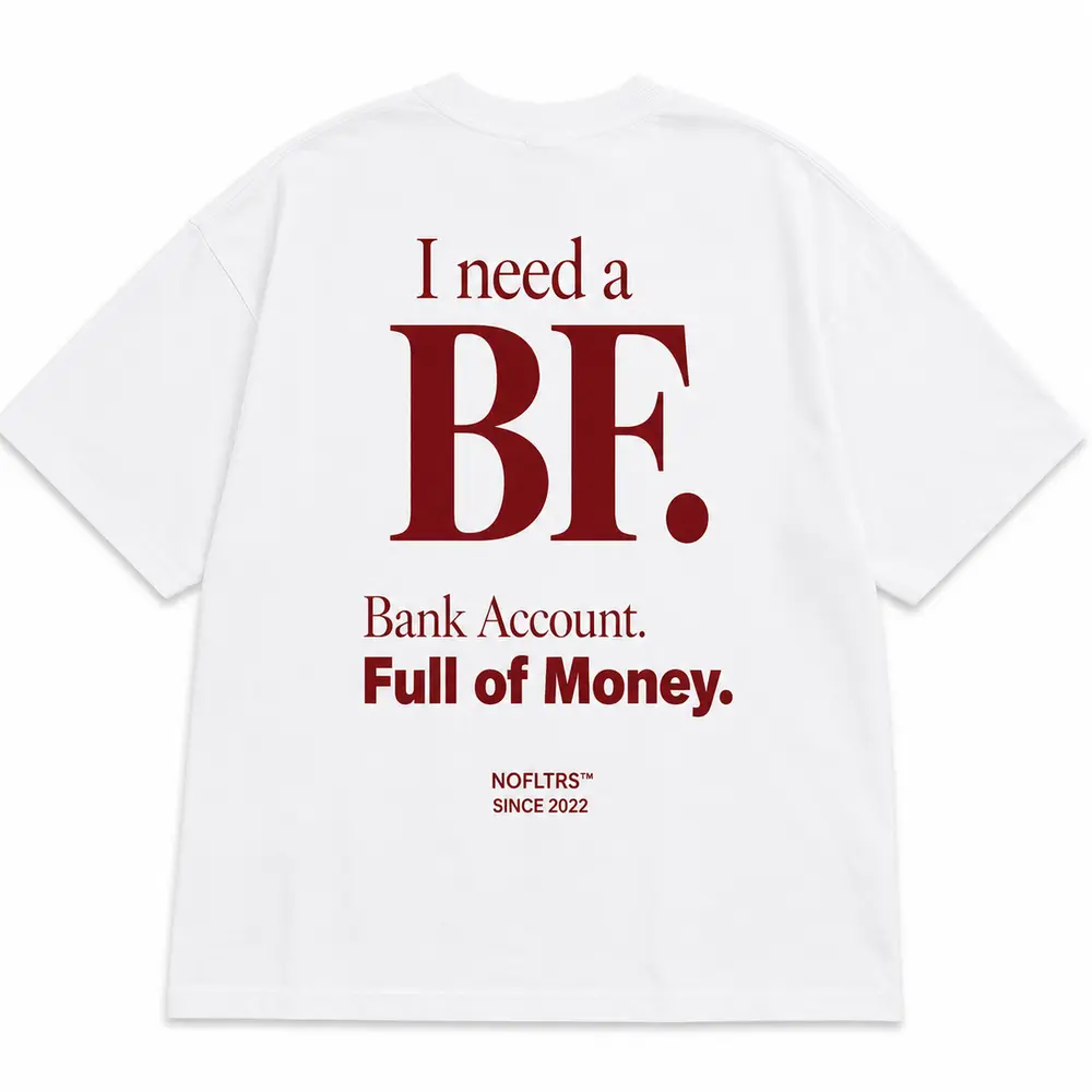 I NEED A BF BANK ACCOUNT FULL OF MONEY — Oversized Tee — photo 1