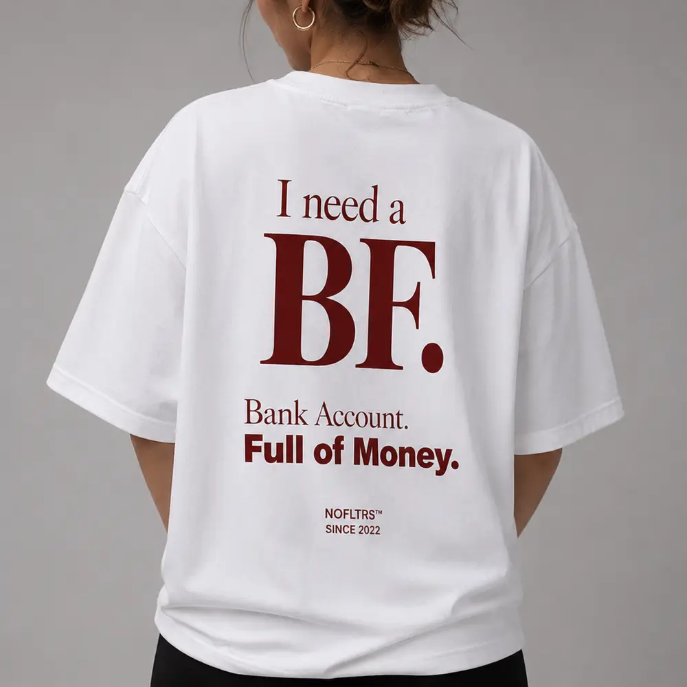 I NEED A BF BANK ACCOUNT FULL OF MONEY — Oversized Tee — photo 2