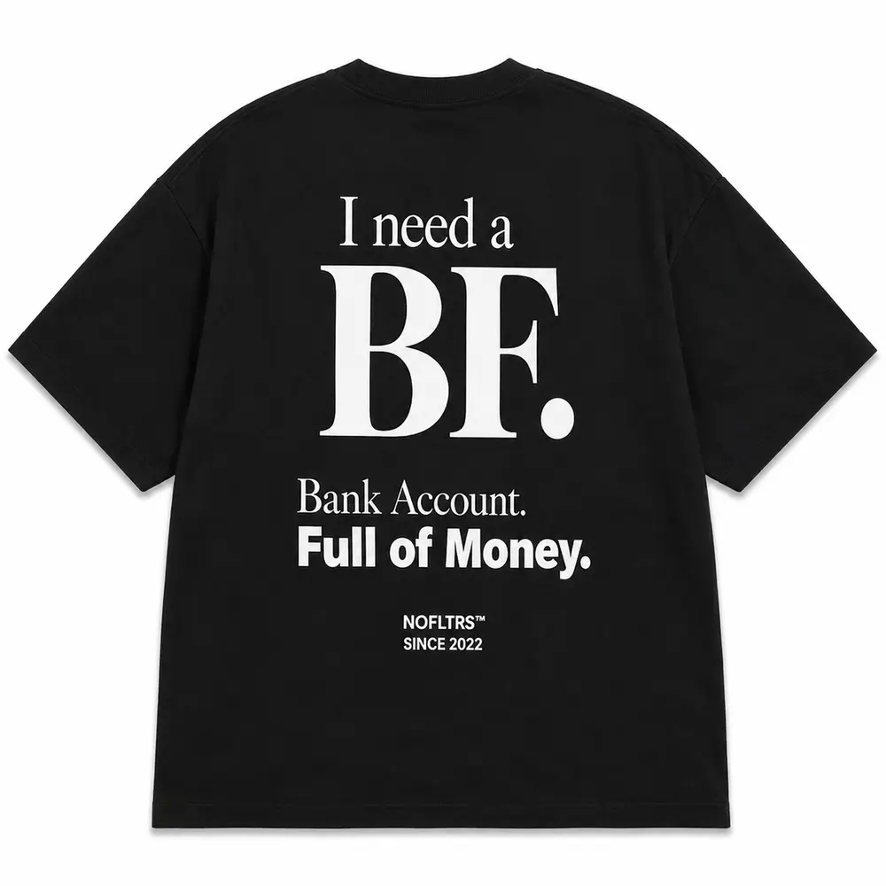 I NEED A BF BANK ACCOUNT FULL OF MONEY — Oversized Tee — photo 3