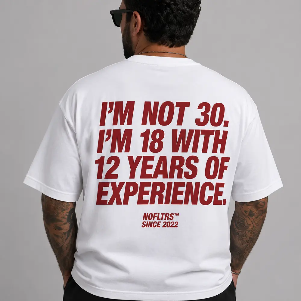 I'M NOT 30 I'M 18 WITH 12 YEARS OF EXPERIENCE — Oversized Tee — photo 2
