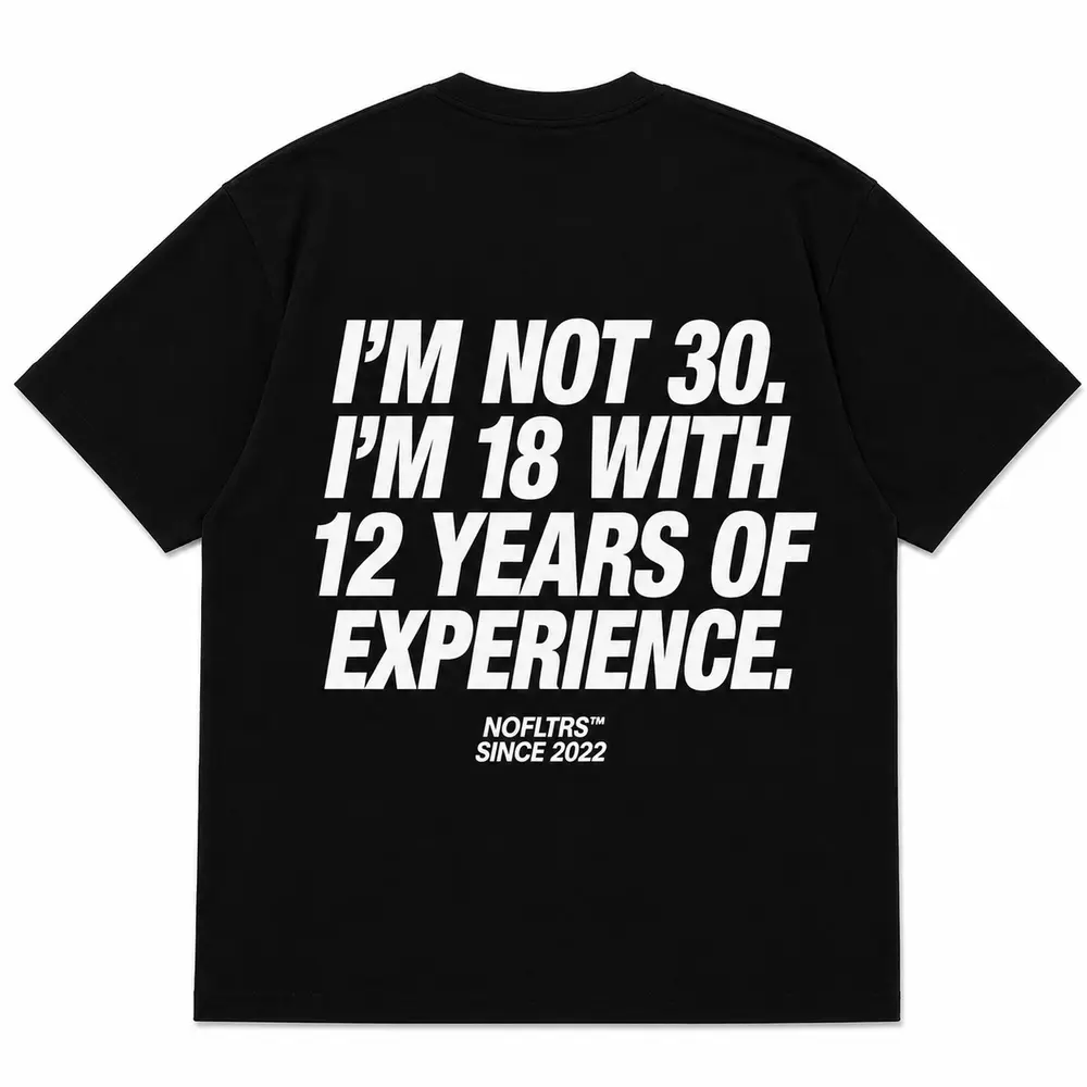 I'M NOT 30 I'M 18 WITH 12 YEARS OF EXPERIENCE — Oversized Tee — photo 3