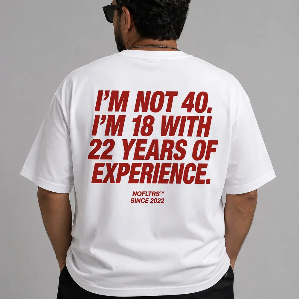 I'M NOT 40 I'M 18 WITH 22 YEARS OF EXPERIENCE — Oversized Tee — photo 2