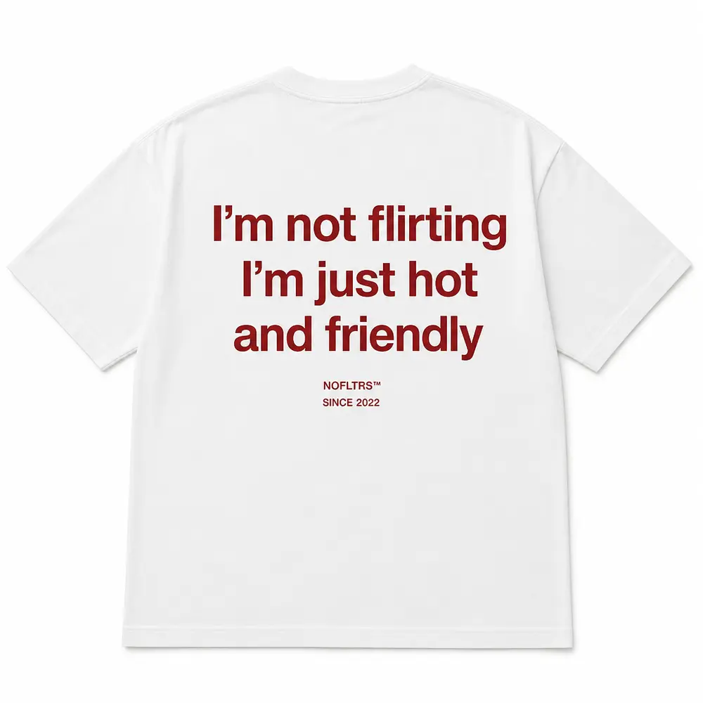 I'M NOT FLIRTING I'M JUST HOT AND FRIENDLY — Oversized Tee — photo 1