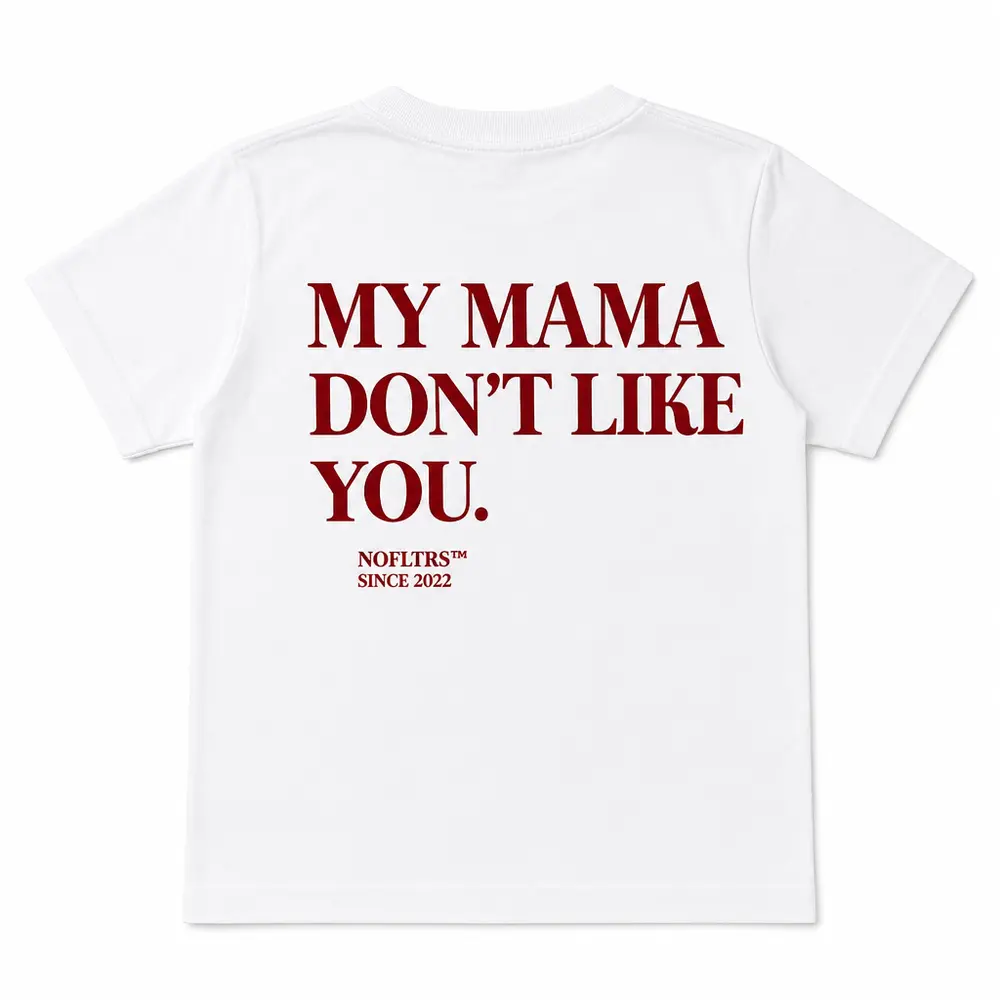 MY MAMA DON'T LIKE YOU — Kids Tee — photo 1
