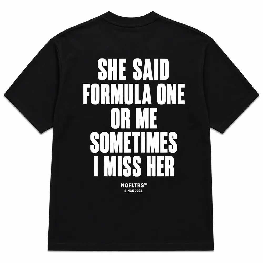SHE SAID FORMULA ONE OR ME SOMETIMES I MISS HER — Classic Tee — photo 3