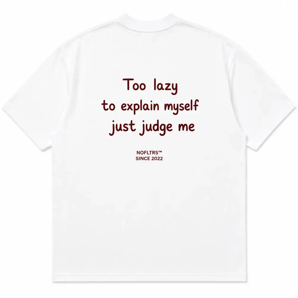 TOO LAZY TO EXPLAIN MYSELF JUST JUDGE ME — Oversized Tee — photo 1